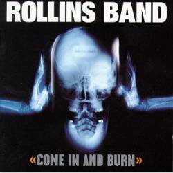 Rollins Band : Come in and Burn